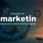 Estratégias de marketing para pequenos empreendedores digitais