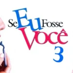 Se Eu Fosse Você 3: data de estreia e elenco revelados